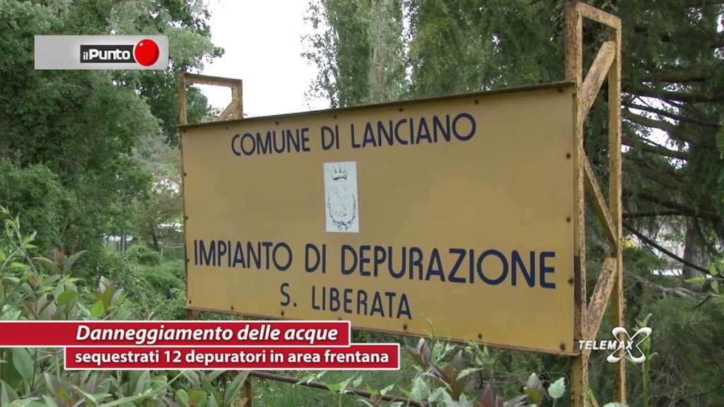 Il Punto Danneggiamento delle acque, sequestrati 12 depuratori in area frentana
