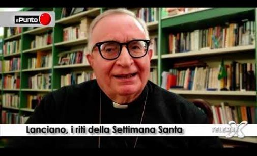 Lanciano: i riti della Settimana Santa, dialogo con l’arcivescovo Cipollone